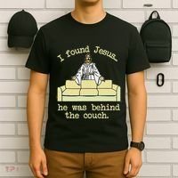 I Found Jesus... He Was Behind The Couch T-Shirt thumb 6
