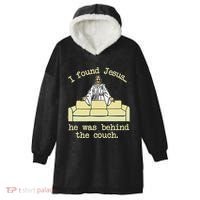 I Found Jesus... He Was Behind The Couch Hooded Wearable Blanket thumb 0