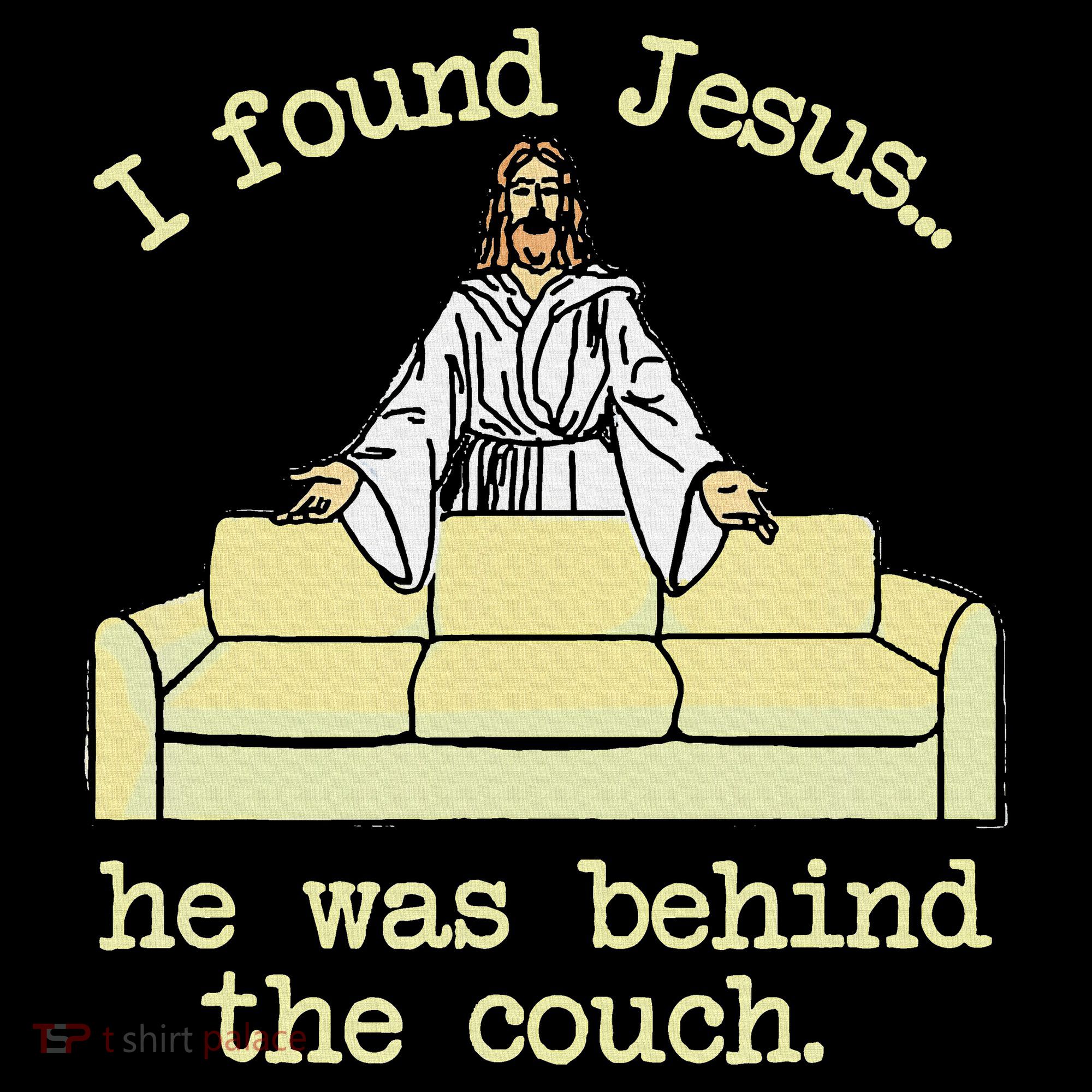 I Found Jesus... He Was Behind The Couch Women's Hoodie