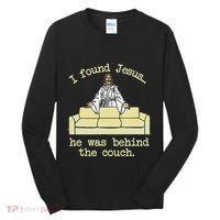 I Found Jesus... He Was Behind The Couch Tall Long Sleeve Shirt thumb 0