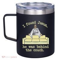 I Found Jesus... He Was Behind The Couch 12oz Stainless Steel Coffee Mug thumb 2