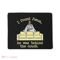I Found Jesus... He Was Behind The Couch Mousepad thumb 0