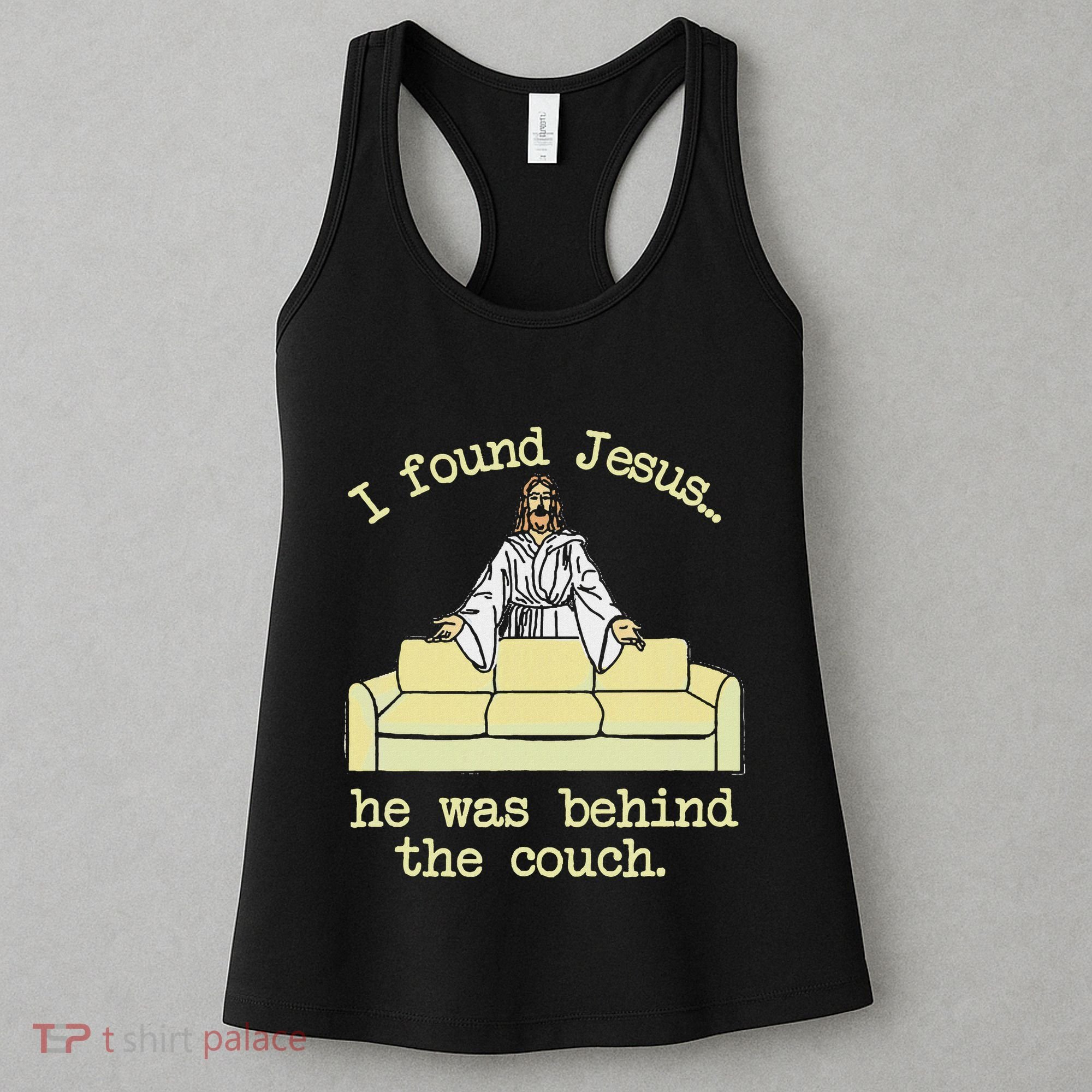 I Found Jesus... He Was Behind The Couch Women's Tank Top
