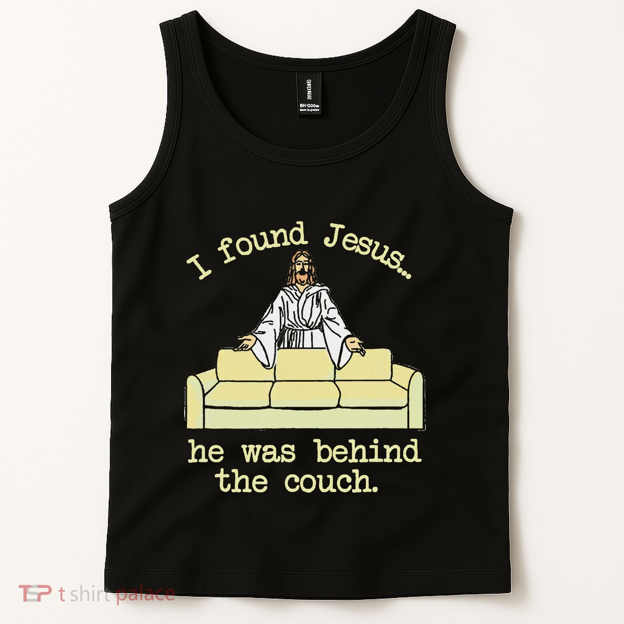 I Found Jesus... He Was Behind The Couch Tank Top