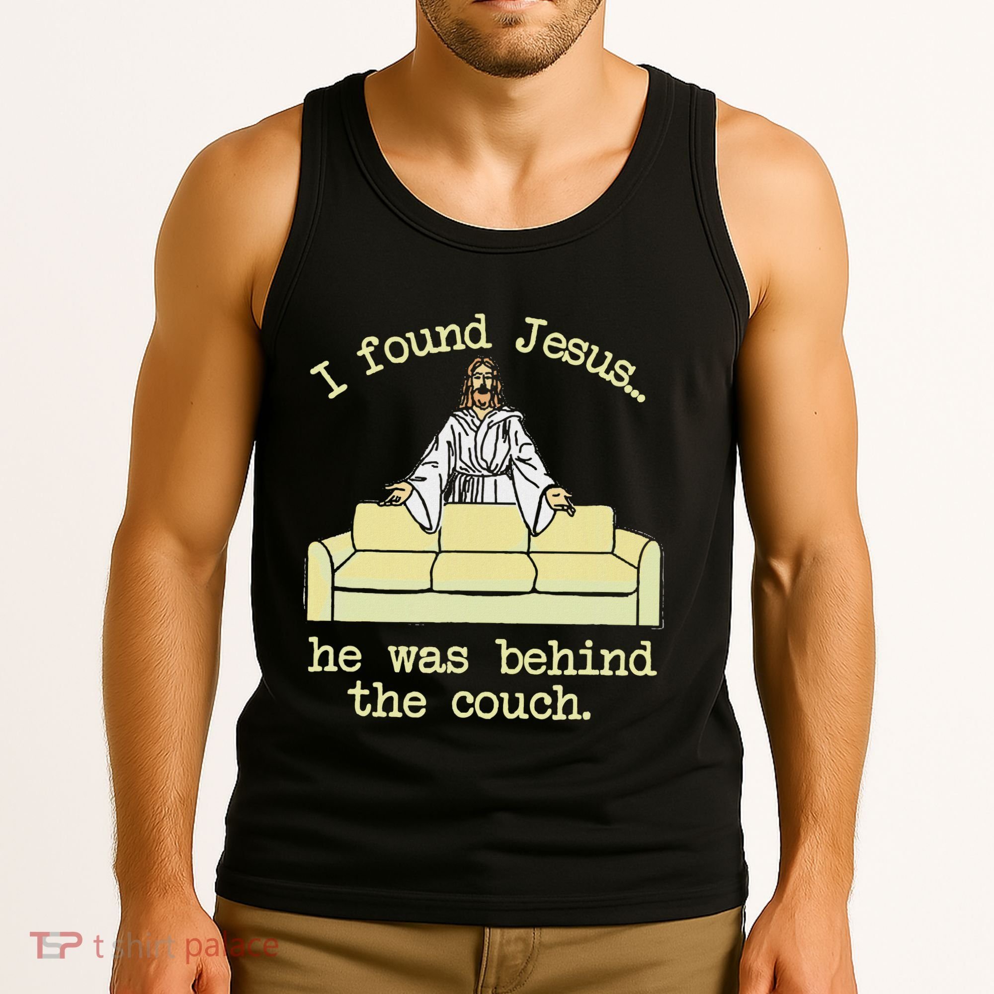 I Found Jesus... He Was Behind The Couch Tank Top