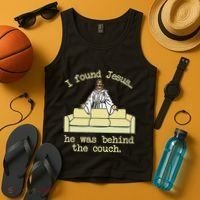 I Found Jesus... He Was Behind The Couch Tank Top thumb 4