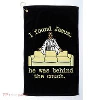 I Found Jesus... He Was Behind The Couch Golf Towel thumb 0