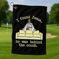 I Found Jesus... He Was Behind The Couch Golf Towel thumb 1