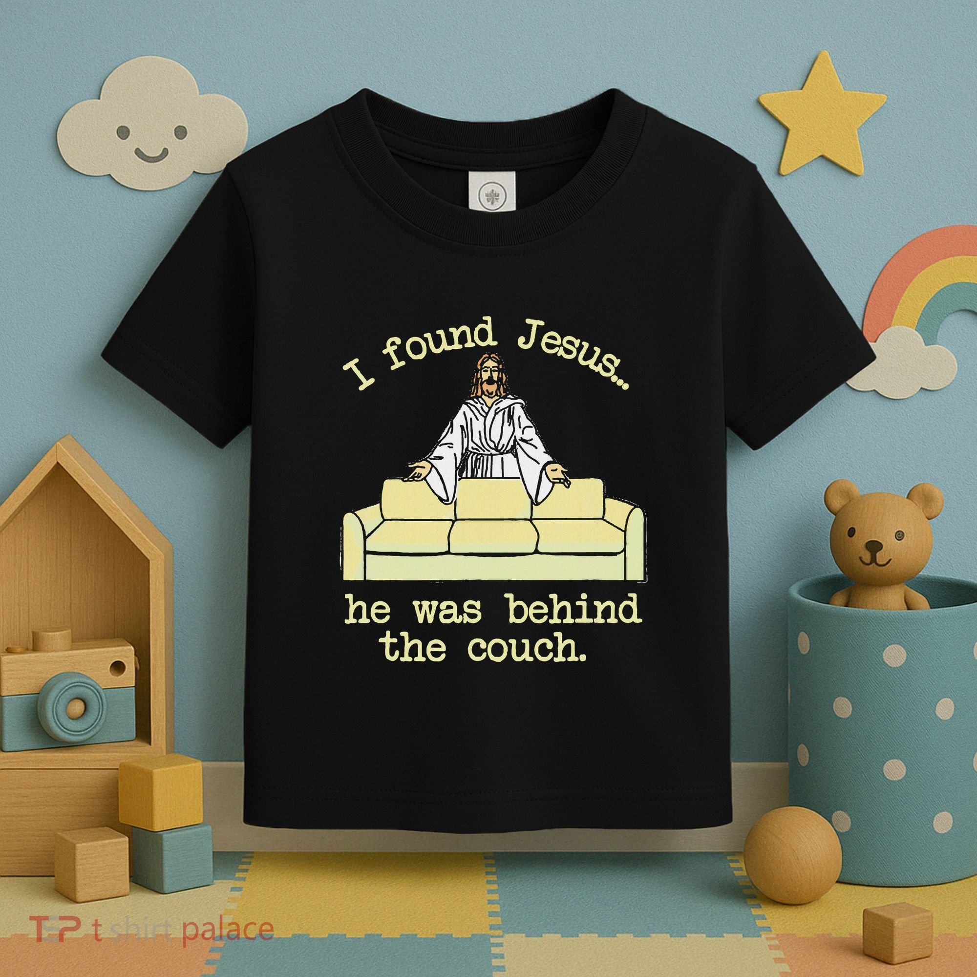 I Found Jesus... He Was Behind The Couch Toddler T-Shirt