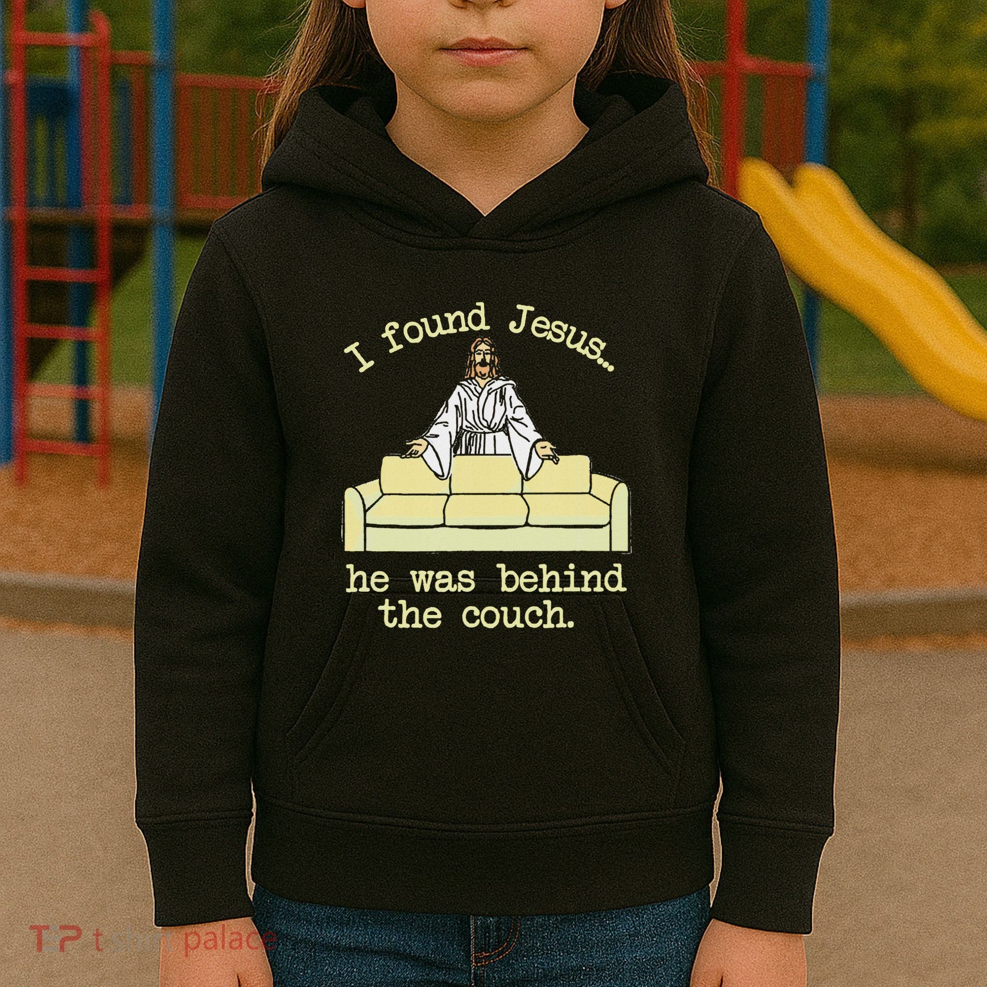 I Found Jesus... He Was Behind The Couch Kids Hoodie