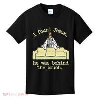 I Found Jesus... He Was Behind The Couch Kids T-Shirt thumb 0