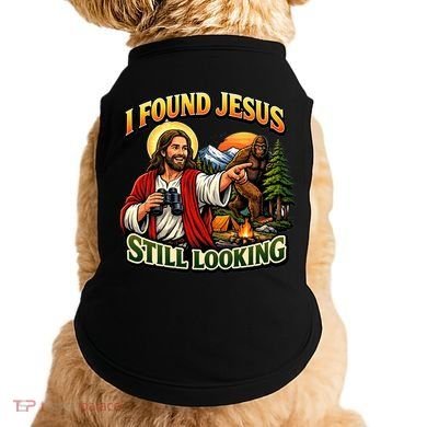 I Found Jesus Still Looking Bigfoot Doggie Tank