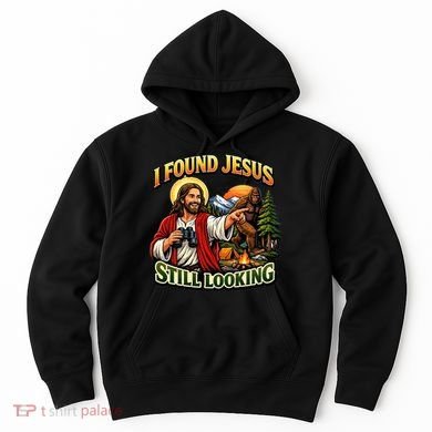 I Found Jesus Still Looking Bigfoot Hoodie