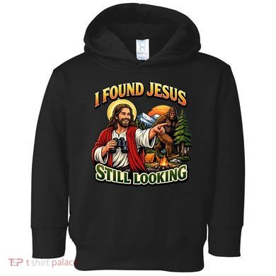 I Found Jesus Still Looking Bigfoot Toddler Hoodie