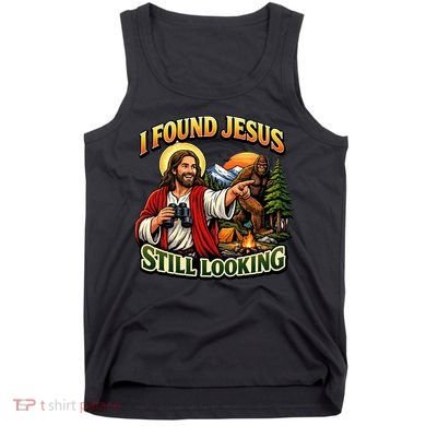 I Found Jesus Still Looking Bigfoot Tank Top