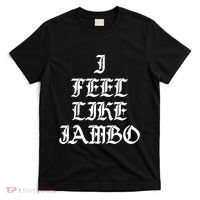 I Feel Like Jambo T-Shirt thumb 0