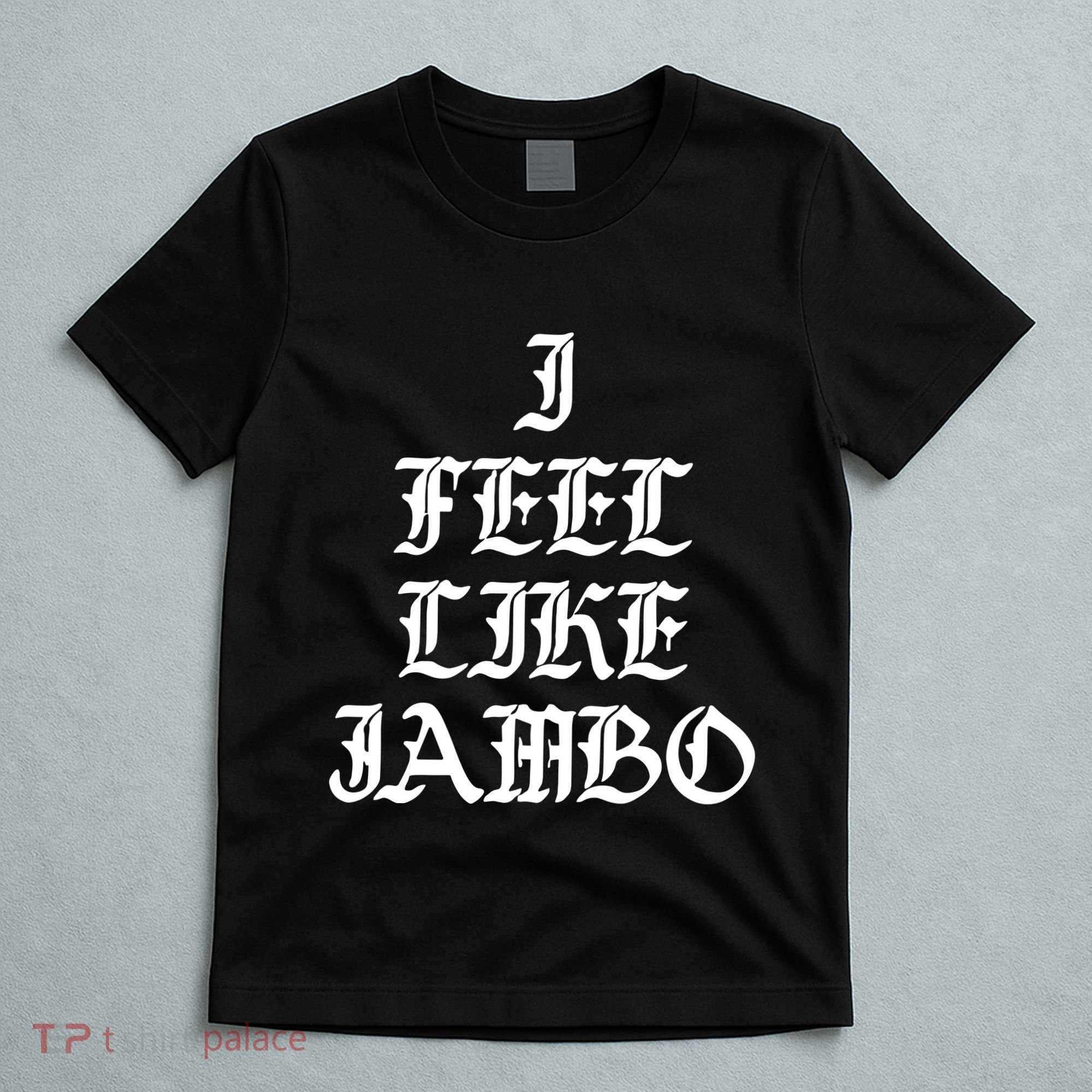 I Feel Like Jambo T-Shirt