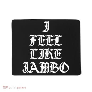 I Feel Like Jambo Mousepad