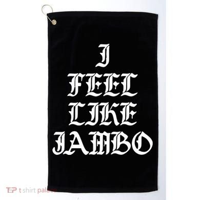 I Feel Like Jambo Golf Towel