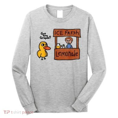 Ice Fresh Lemonade Got Any Grapes Duck Funny Gift Long Sleeve Shirt