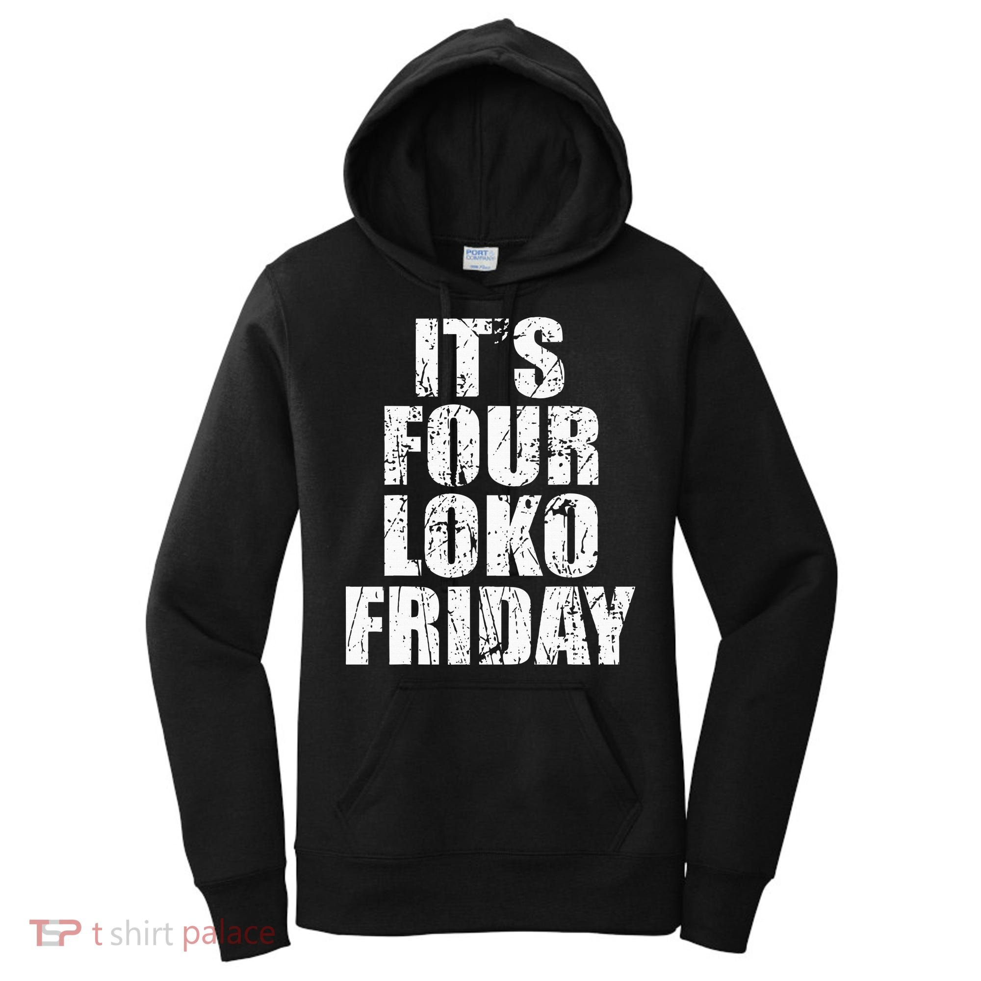 It’s Four Loko Friday And I Have A Gun Women's Hoodie