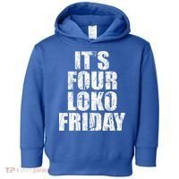 It’s Four Loko Friday And I Have A Gun Toddler Hoodie thumb 0