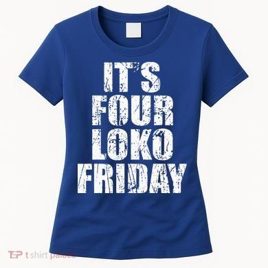 It’s Four Loko Friday And I Have A Gun Women's T-Shirt