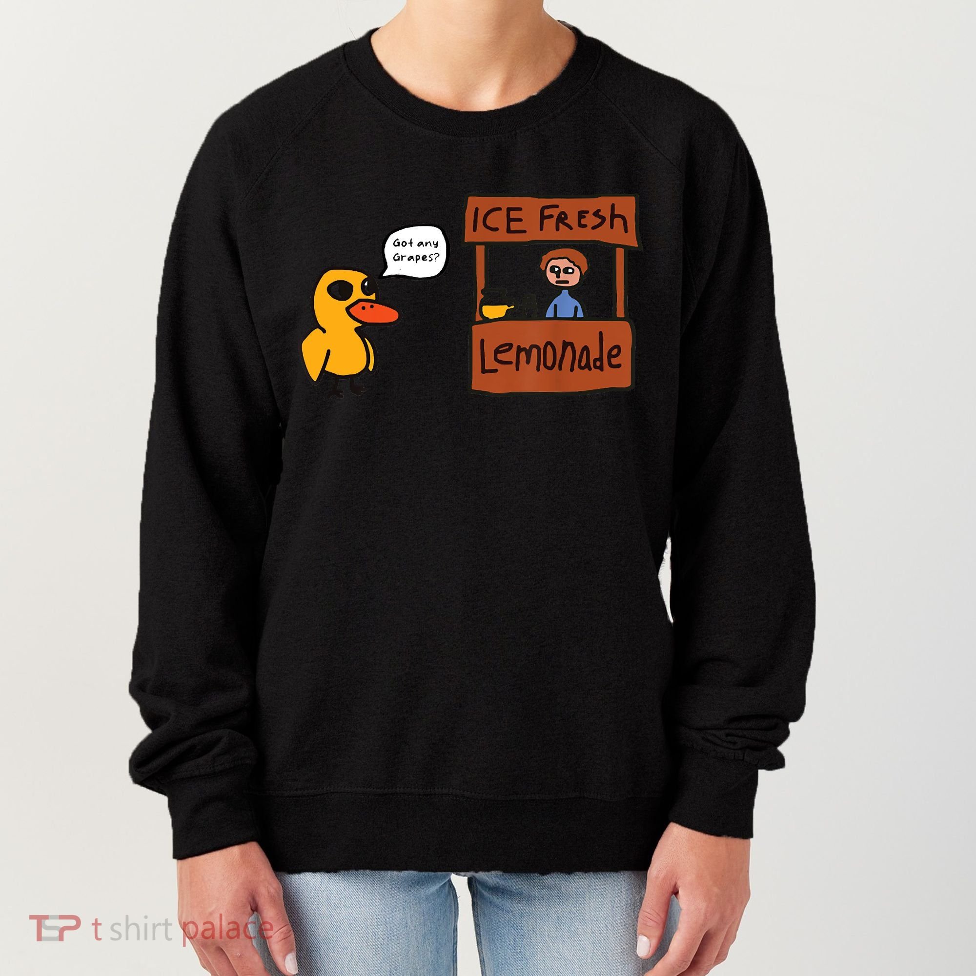 Ice Fresh Lemonade Got Any Grapes Duck Funny Ice Fresh Women's Sweatshirt