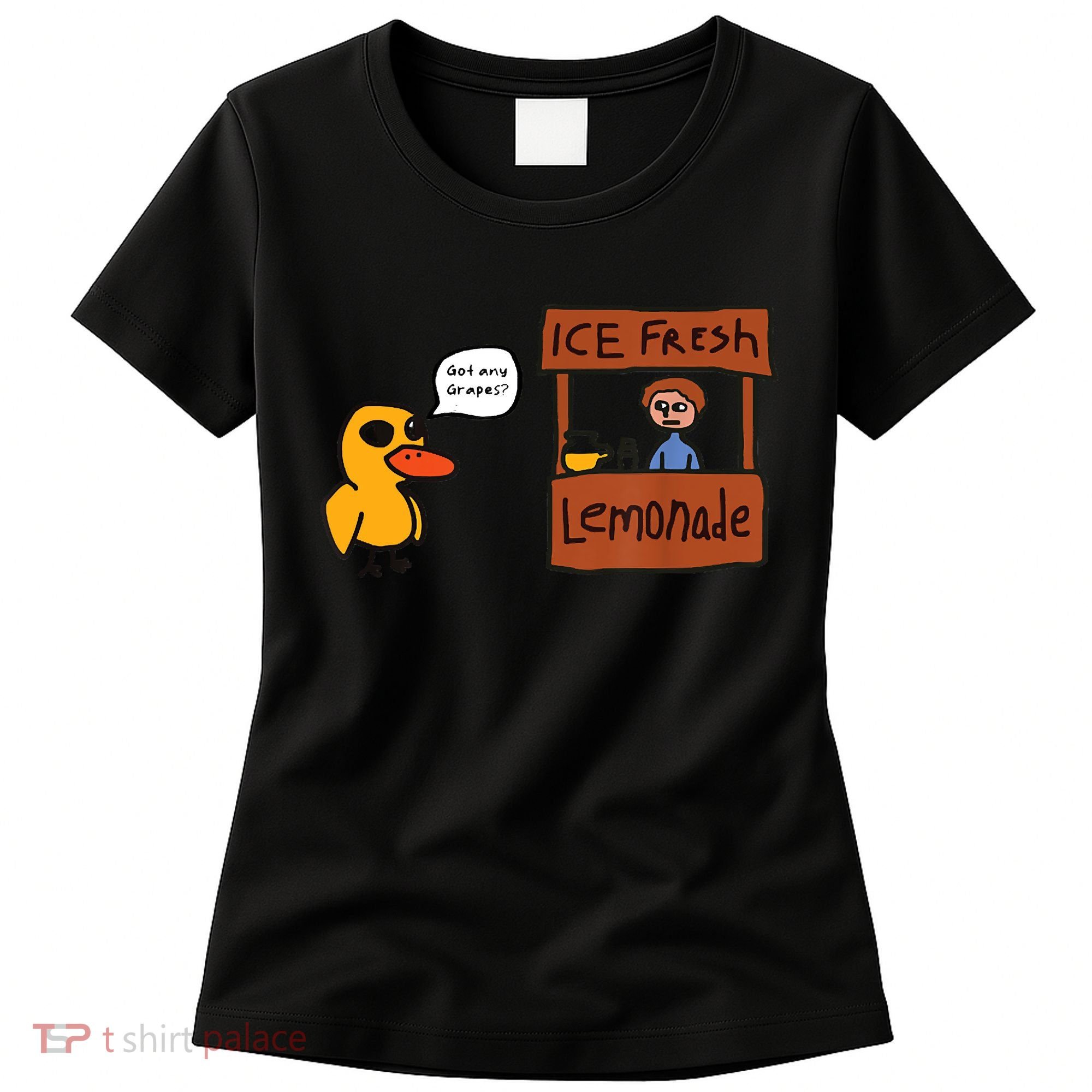 Ice Fresh Lemonade Got Any Grapes Duck Funny Ice Fresh Women's T-Shirt