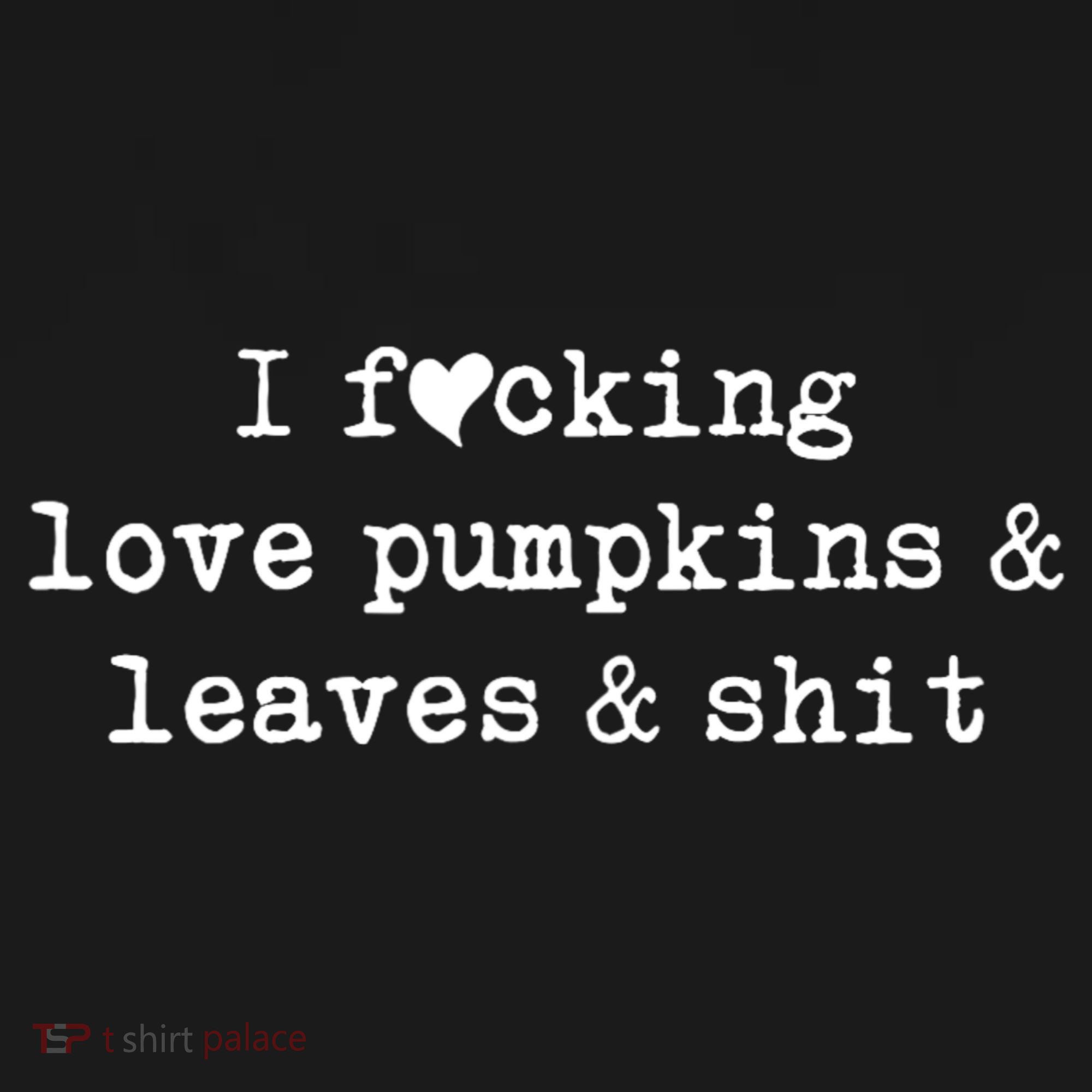 I Fucking Love Pumpkins Leaves And Shit Funny Baby Bodysuit
