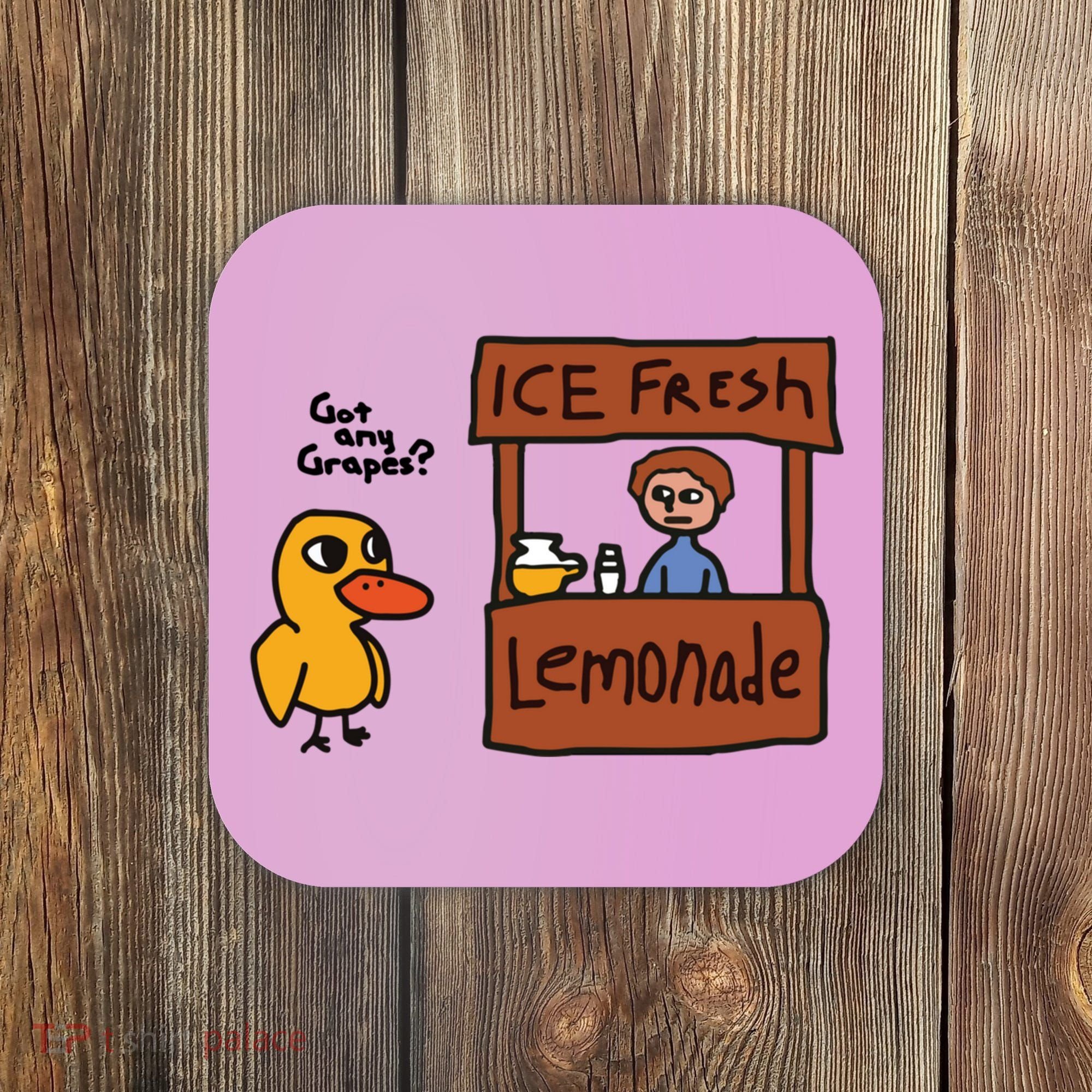 Ice Fresh Lemonade Got Any Grapes Duck Funny Ice Fresh Coaster