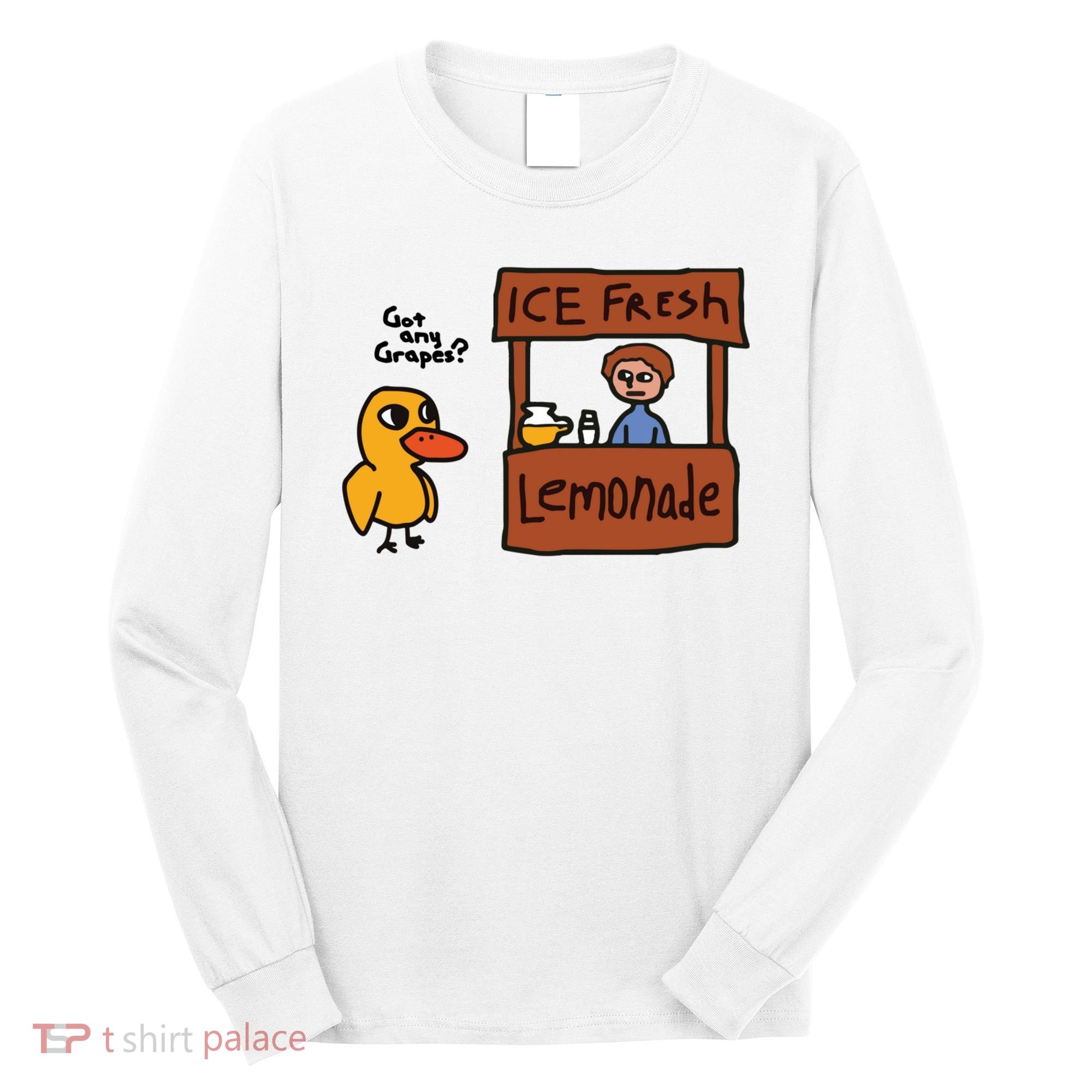 Ice Fresh Lemonade Got Any Grapes Duck Funny Ice Fresh Long Sleeve Shirt