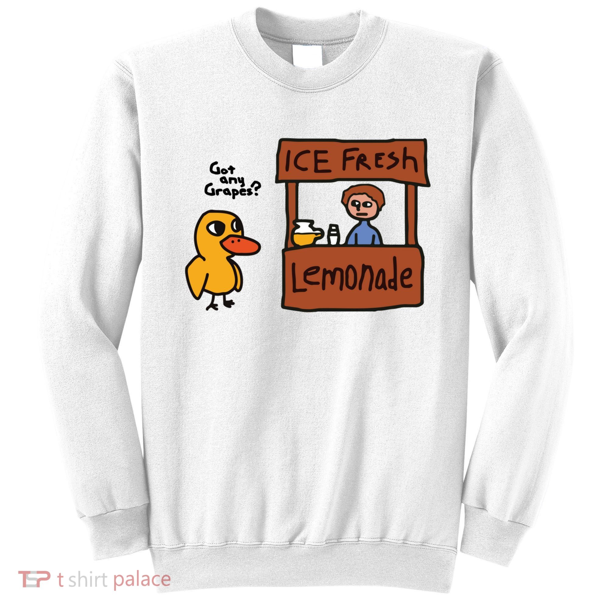 Ice Fresh Lemonade Got Any Grapes Duck Funny Ice Fresh Sweatshirt