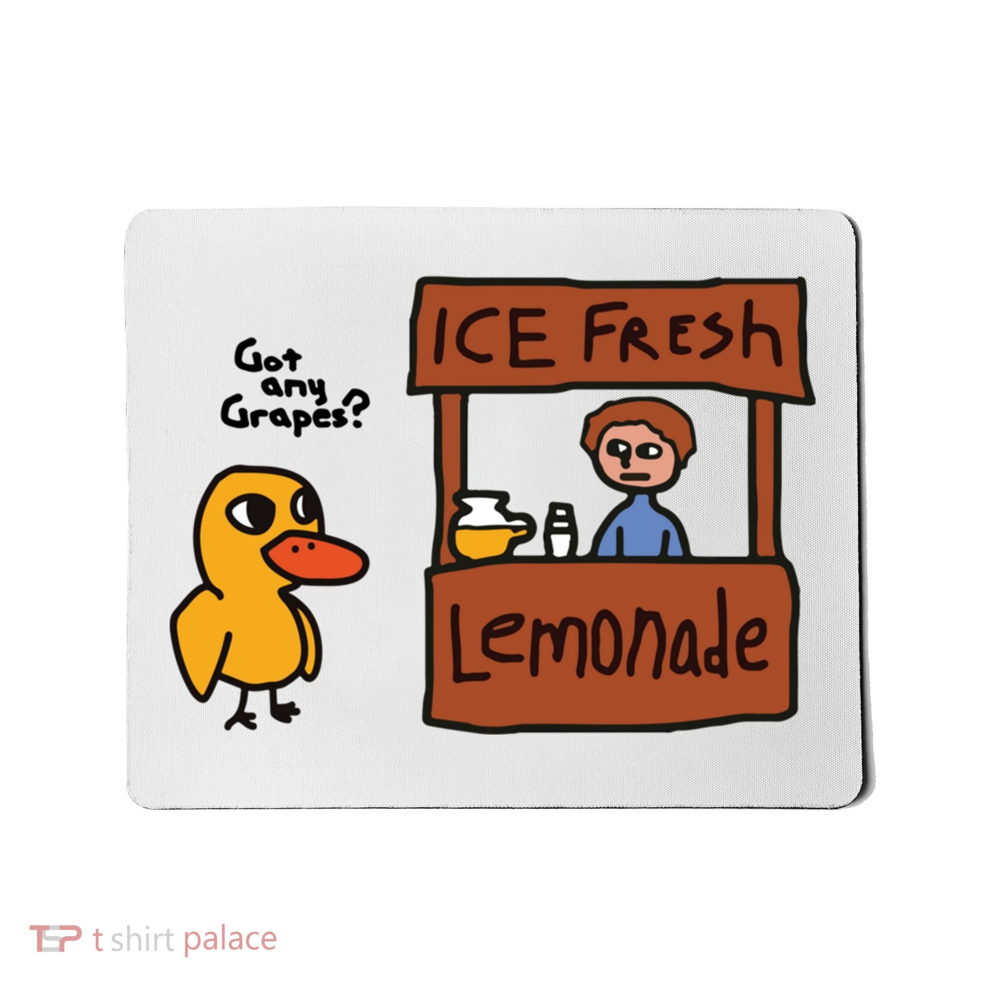 Ice Fresh Lemonade Got Any Grapes Duck Funny Ice Fresh Mousepad