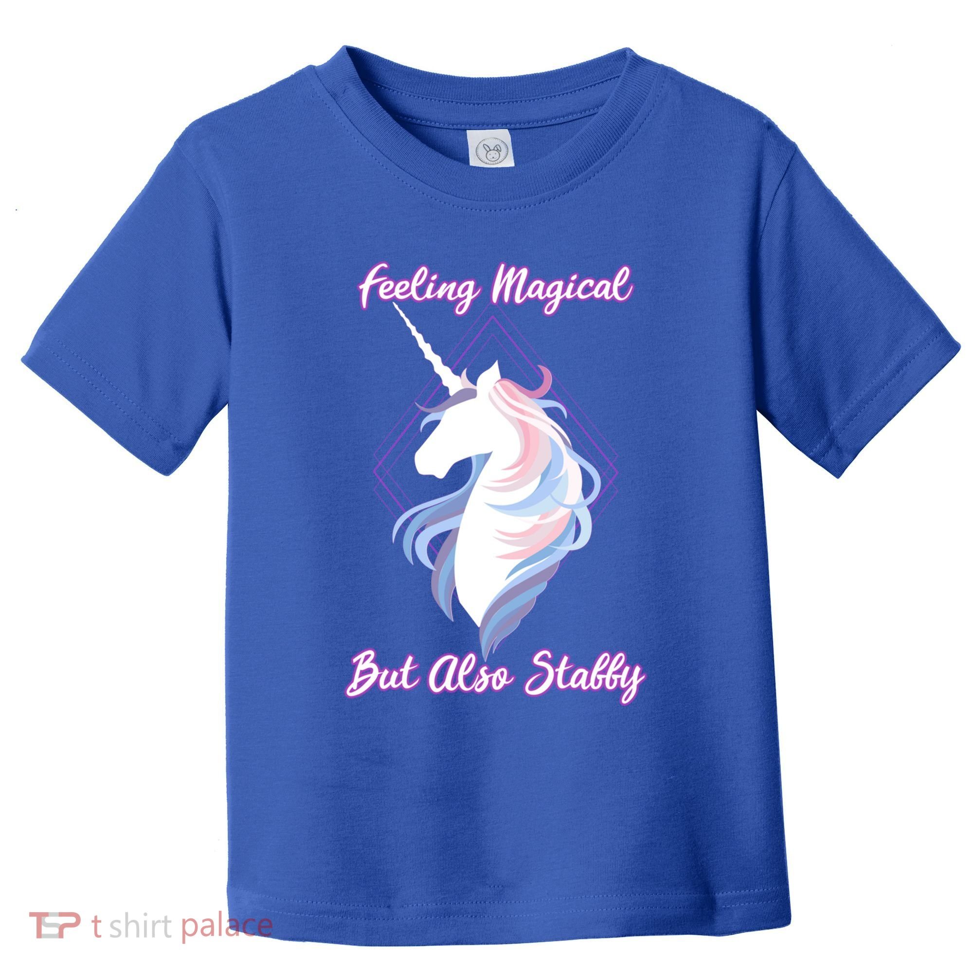 I Feel Magical But Also Stabby Funny Unicorn Gift Toddler T-Shirt