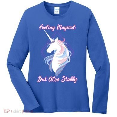 I Feel Magical But Also Stabby Funny Unicorn Gift Women's Long Sleeve Shirt
