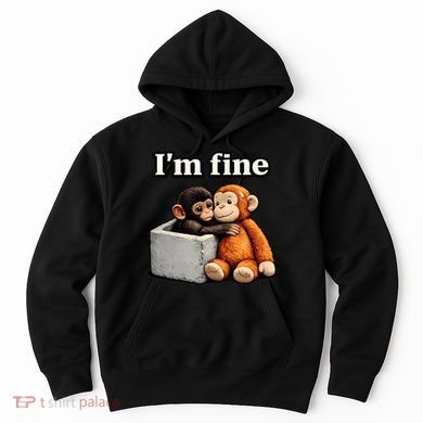 I'm Fine Monkey Punch Funny Hoodie