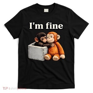 I'm Fine Monkey Punch Funny T-Shirt