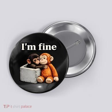 I'm Fine Monkey Punch Funny Button