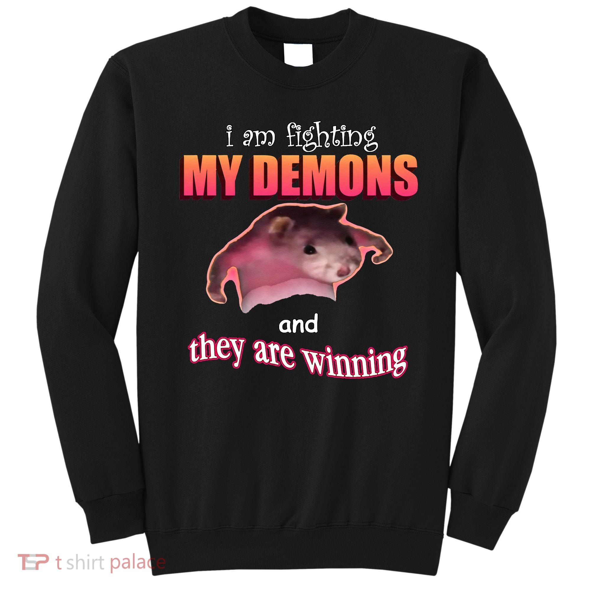 Im Fighting My Demons And They Are Winning Rat Word Art Meme Sweatshirt