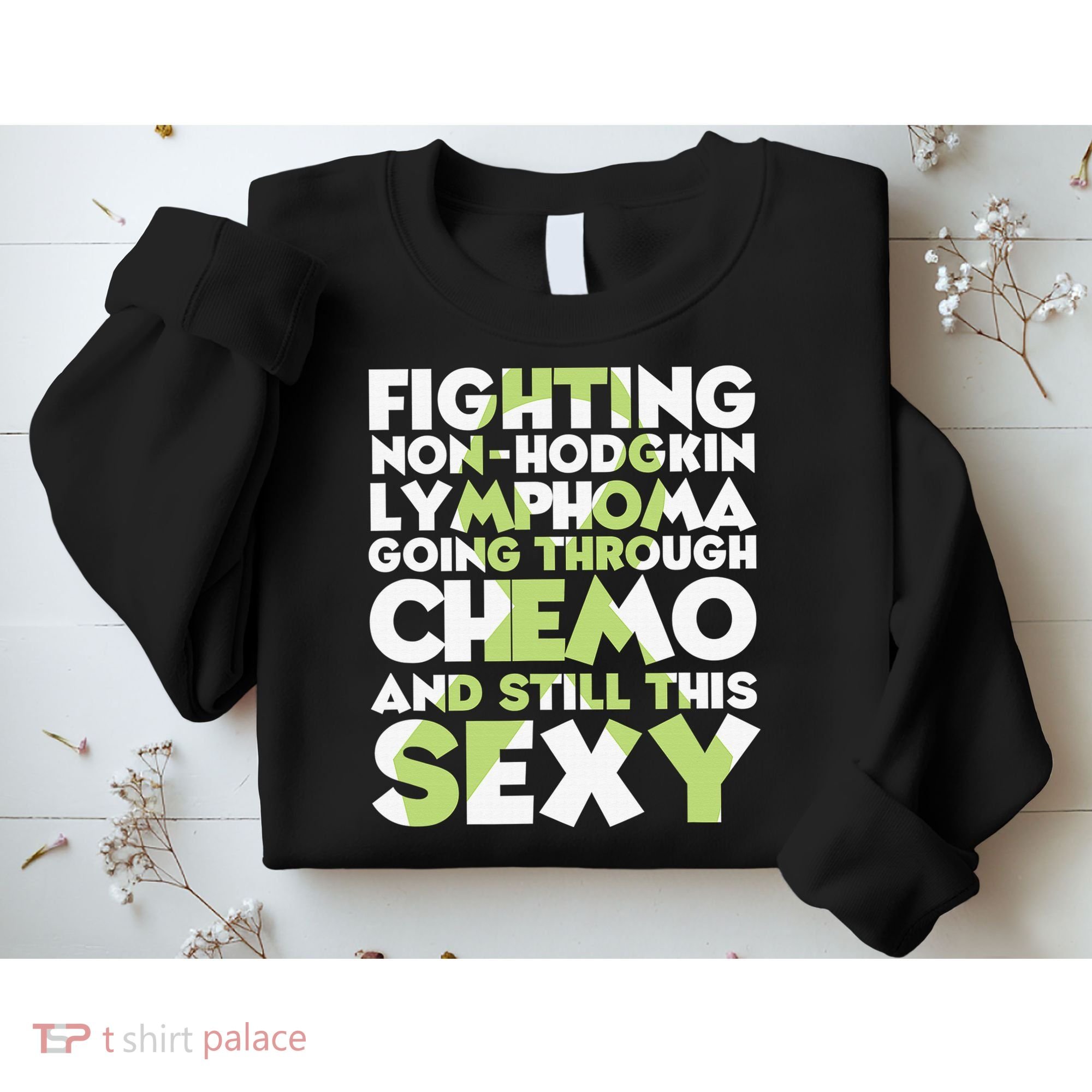Inspirational Fighting Non-Hodgkin Lymphoma Chemo Patient Sweatshirt