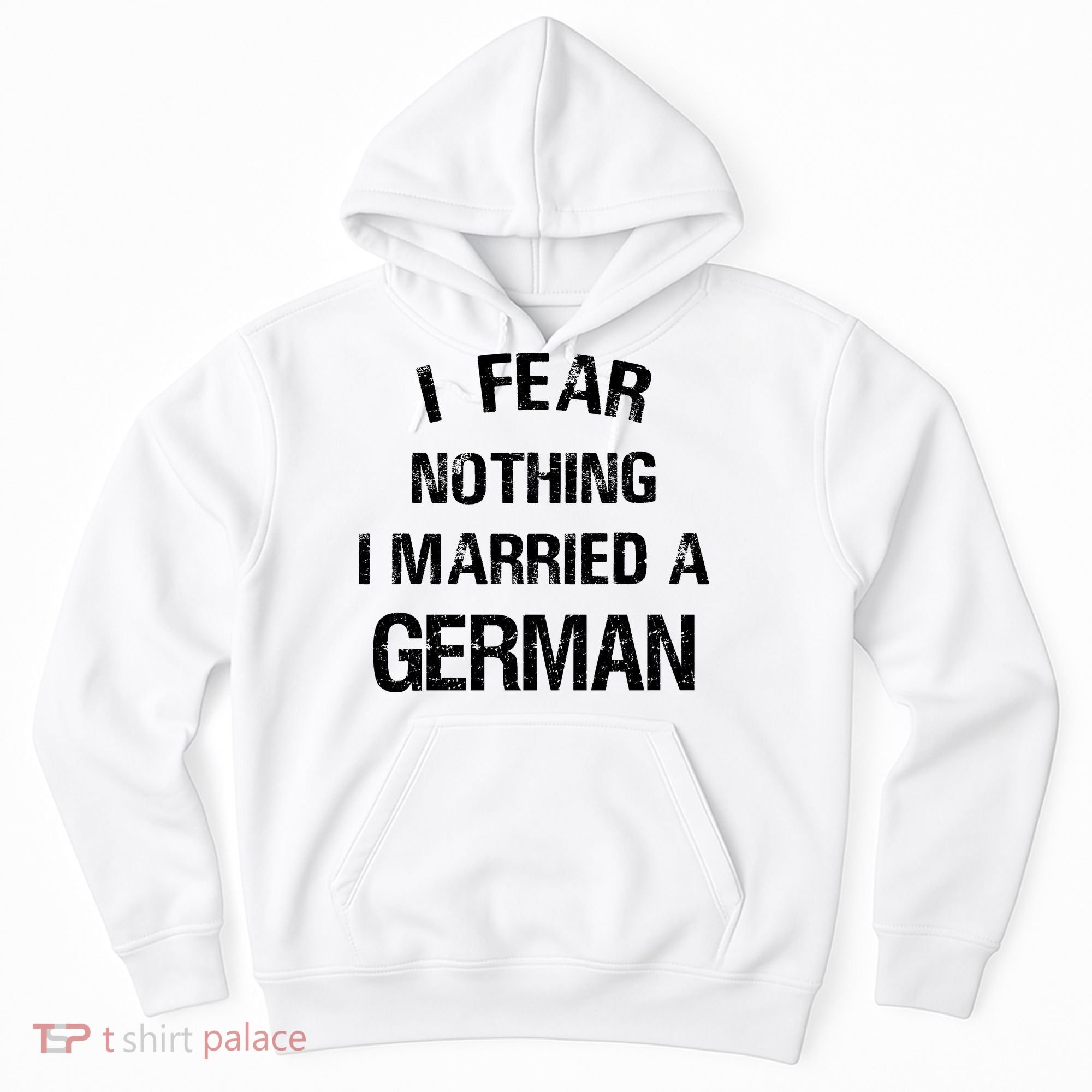 I Fear Nothing I Married A German Shirt Funny German Hoodie