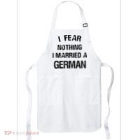 I Fear Nothing I Married A German Shirt Funny German Apron thumb 0