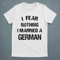 I Fear Nothing I Married A German Shirt Funny German T-Shirt thumb 5
