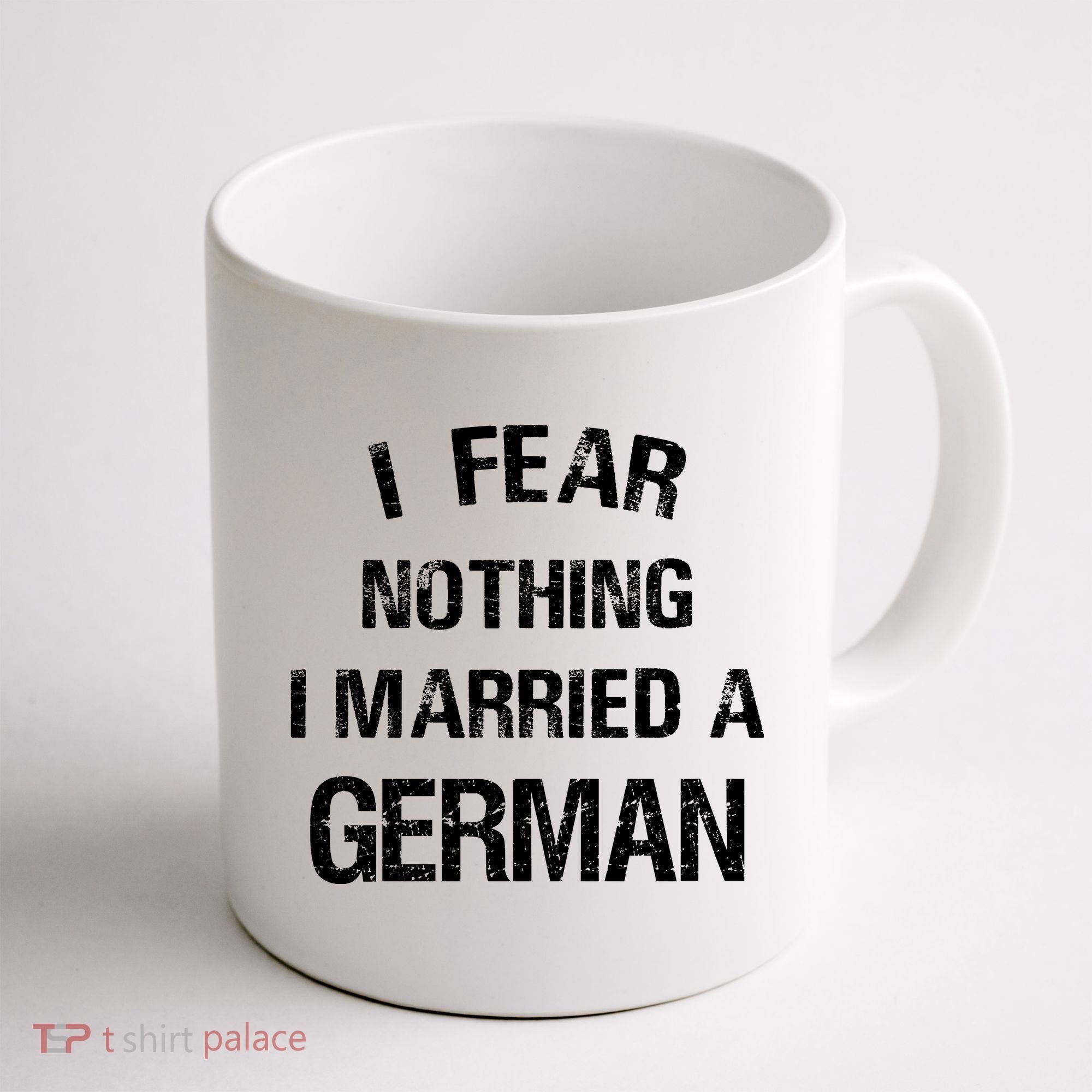 I Fear Nothing I Married A German Shirt Funny German Coffee Mug