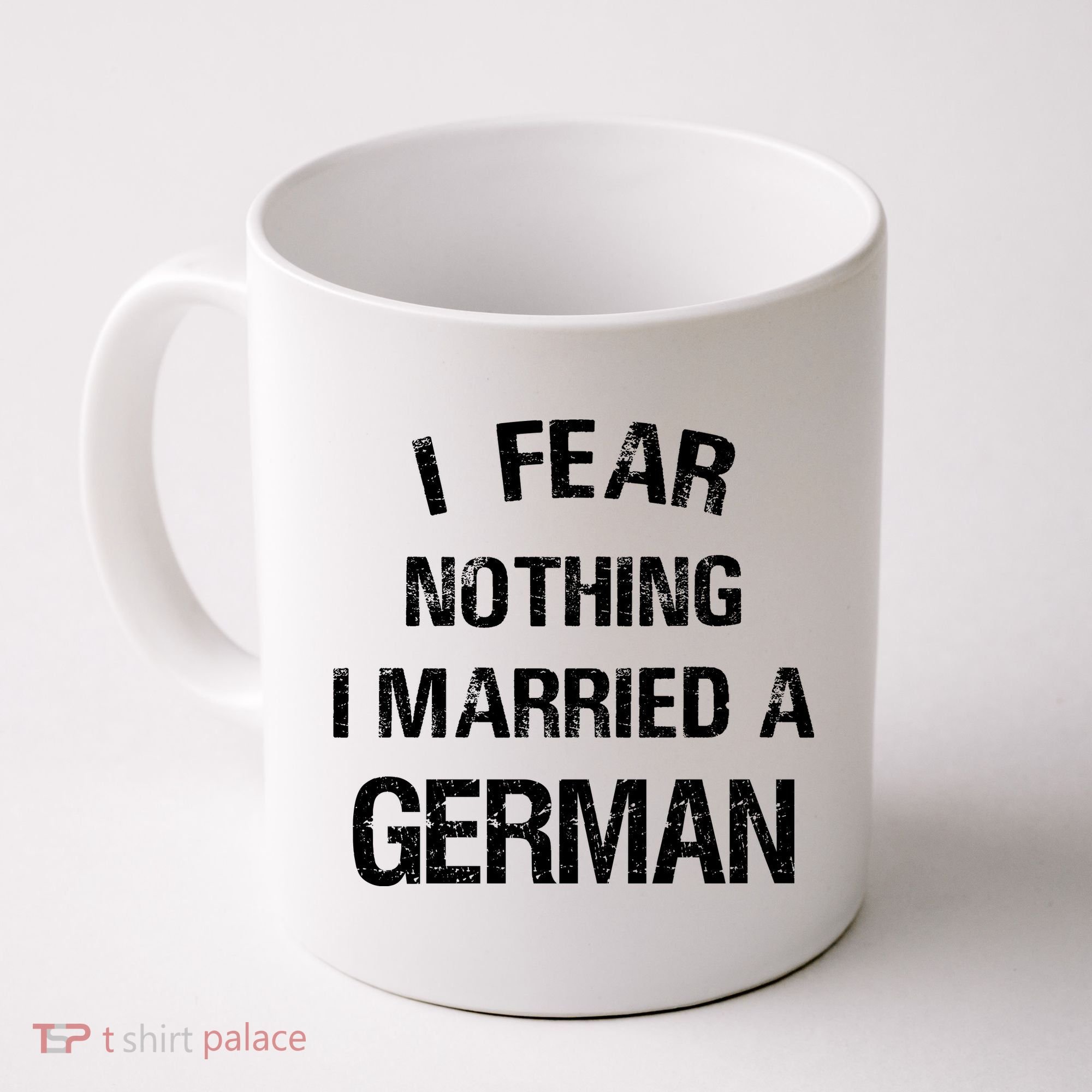 I Fear Nothing I Married A German Shirt Funny German Coffee Mug