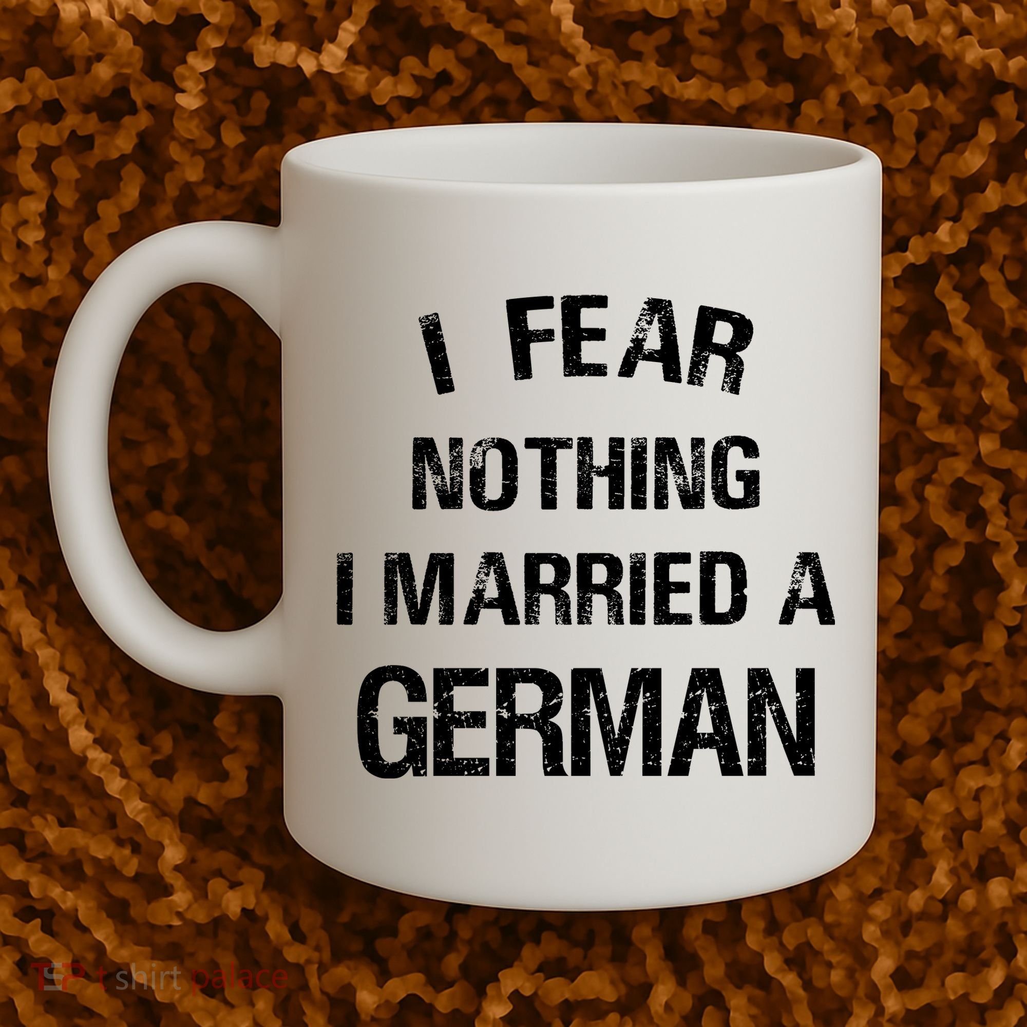 I Fear Nothing I Married A German Shirt Funny German Coffee Mug