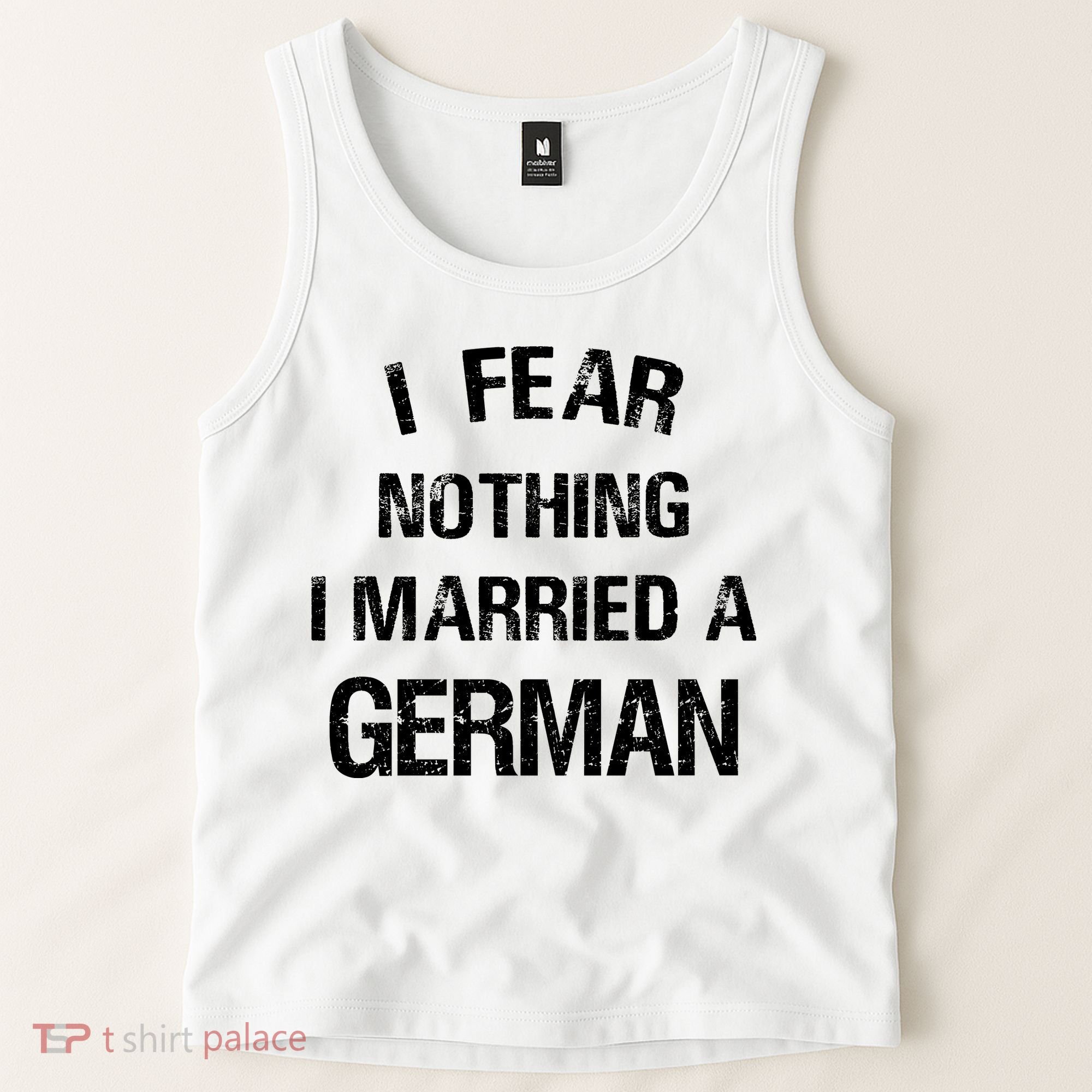 I Fear Nothing I Married A German Shirt Funny German Tank Top