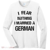 I Fear Nothing I Married A German Shirt Funny German Women's Long Sleeve Shirt thumb 0