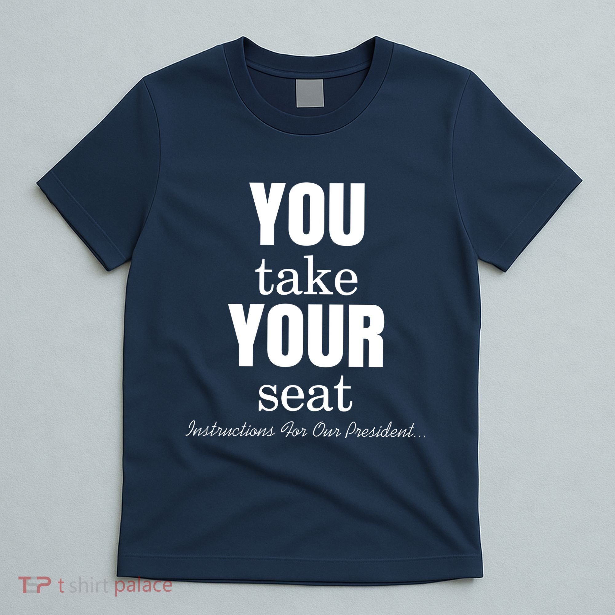 Instructions For Our President You Take Your Seat Biden's Cue Cards T-Shirt
